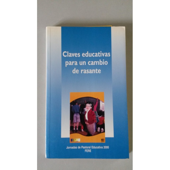 CLAVES EDUCATIVAS PARA UN CAMBIO DE RASANTE. Jornadas de Pastoral Educativa  2000 FERE